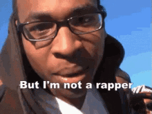 But I'm not a rapper